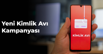 Yeni Kimlik Avı Kampanyası