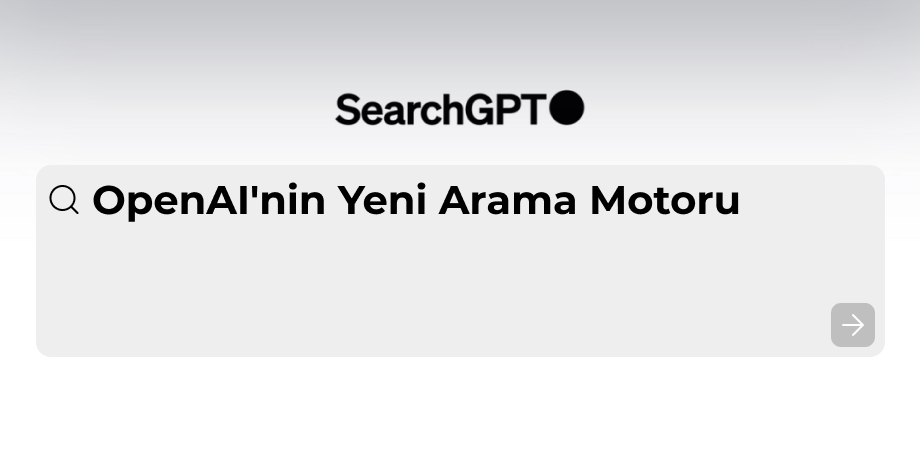 SearchGPT: OpenAI'nin Yeni Arama Motoru Prototipi