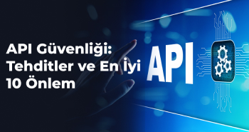 API Güvenliği: Tehditler ve En İyi 10 Önlem