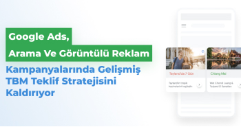 Google Ads, Arama ve Görüntülü Reklam Kampanyalarında Gelişmiş TBM Teklif Stratejisini Kaldırıyor