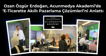 Ozan Özgür Erdoğan, Acunmedya Akademi’de ‘E-Ticarette Akıllı Pazarlama Çözümleri’ni Anlattı