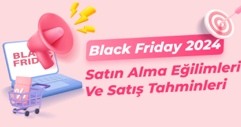 Black Friday 2024: Satın Alma Eğilimleri ve Satış Tahminleri