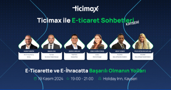 Ticimax E-Ticaret Sohbetleri'nin Kayseri Etkinliğinde Buluşuyoruz!