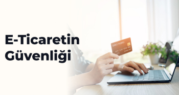 E-Ticaretin Güvenliği