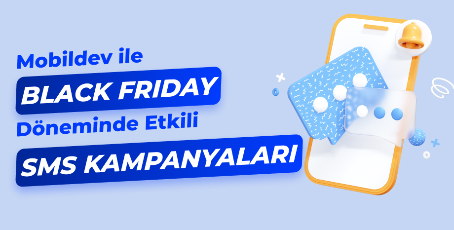 Mobildev ile Black Friday Döneminde Etkili SMS Kampanyaları: Müşterilerinizle Güçlü Bağlantılar Kurun