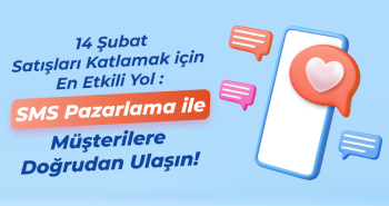 14 Şubat'ta Satışları Katlamak İçin En Etkili Yol: SMS Pazarlama ile Müşterilere Doğrudan Ulaşın!