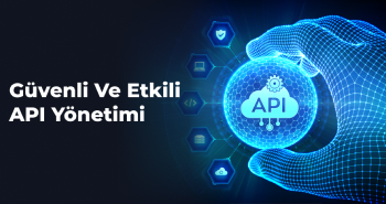 Güvenli ve Etkili API Yönetimi