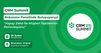 CRM Summit Robosme Panelinde Buluşuyoruz!