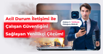 Acil Care: Kesintisiz Acil Durum İletişimi ile Çalışan Güvenliğini Sağlayan Yenilikçi Çözüm